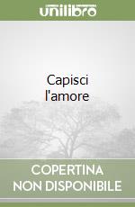 Capisci l'amore libro