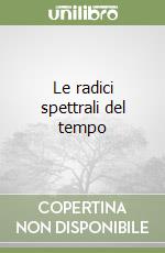 Le radici spettrali del tempo libro