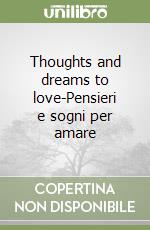 Thoughts and dreams to love-Pensieri e sogni per amare libro