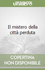 Il mistero della città perduta