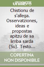 Chistionu de s'allega. Osservatziones, ideas e propostas apitzu de sa limba sarda (Su). Testo sardo libro