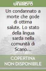 Un condannato a morte che gode di ottima salute. Lo stato della lingua sarda nella comunità di Scano Montiferro