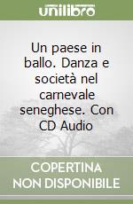 Un paese in ballo. Danza e società nel carnevale seneghese. Con CD Audio libro