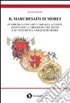 Il marchesato di Mores. Le origini, il duca dell'Asinara, le lotte antifeudali, l'abolizione del feudo e le vicende del marquis de Morès libro