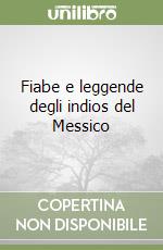 Fiabe e leggende degli indios del Messico