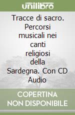 Tracce di sacro. Percorsi musicali nei canti religiosi della Sardegna. Con CD Audio libro