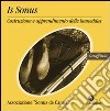 Is sonus. Costruzione e apprendimento delle launeddas Extra. Con CD libro di Associazione Sonus de canna (cur.)