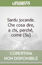 Sardu jocande. Che cosa dire, a chi, perché, come (Su) libro