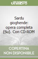 Sardu gioghende: opera completa (Su). Con CD-ROM