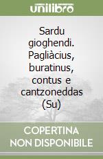 Sardu gioghendi. Pagliàcius, buratinus, contus e cantzoneddas (Su) libro