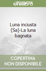 Luna inciusta (Sa)-La luna bagnata libro