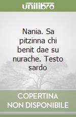 Nania. Sa pitzinna chi benit dae su nurache. Testo sardo libro