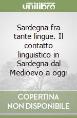 Sardegna fra tante lingue. Il contatto linguistico in Sardegna dal Medioevo a oggi libro