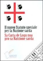 Il nuovo statuto speciale per la nazione sarda-Sa carta de logu noa pro sa natzione sarda libro