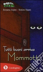 Tutti buoni arriva Mommotti. Ediz. illustrata libro