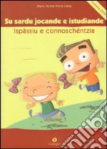 Sardu jocande e istudiande ispàssiu e connoschéntzia: pro èssere meres de sa limba (Su). Con DVD libro