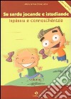 Sardu jocande e istudiande ispàssiu e connoschéntzia: pro èssere meres de sa limba (Su). Con DVD libro di Pinna Catte M. Teresa