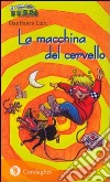 La macchina del cervello libro di Liori Gianfranco