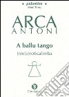 Ballu tango (n)e(u)roticalimba (A). Testo sardo libro di Arca Antoni