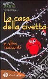 La casa della civetta e altri racconti libro di Oppes Tonino