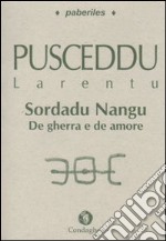 Sordadu Nangu. De gherra e de amore. Testo sardo libro