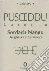 Sordadu Nangu. De gherra e de amore. Testo sardo libro di Pusceddu Larentu