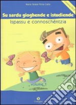 Sardu gioghende e istudiende ispassu e connoschéntzia: pro èssere meres de sa limba (Su). Con DVD libro