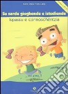 Sardu gioghende e istudiende ispassu e connoschéntzia: pro èssere meres de sa limba (Su). Con DVD libro