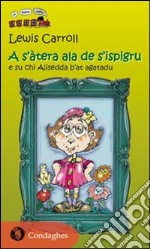 A s'atera ala de s'ispigu e su chi Alisedda b'at agatadu. Testo sardo libro