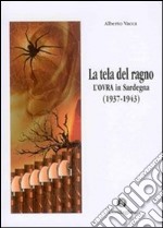 La tela del ragno. L'OVRA in Sardegna (1937-1943) libro