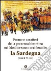 Forme e caratteri della presenza bizantina nel Mediterraneo occidentale. La Sardegna (secoli VI-XI) libro