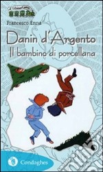 Danin d'Argento. Il bambino di porcellana libro