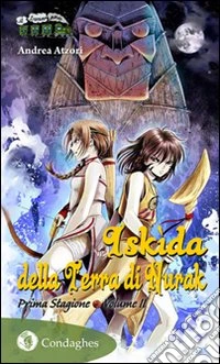 Iskìda della terra di Nurak. Prima stagione. Vol. 2 libro