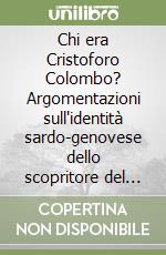 Chi era Cristoforo Colombo? Argomentazioni sull'identità sardo-genovese dello scopritore del Nuovo Mondo