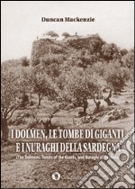 I dolmen, le tombe di giganti e i nuraghi della Sardegna. Ediz. italiana e inglese libro