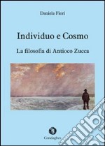 Individuo e cosmo. La filosofia di Antioco Zucca