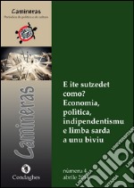 Camineras: E ite sutzedet como? Economia, polìtica, indipendentismu e limba sarda a unu bìviu. Testo italiano e sardo libro