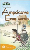 Ampsicora. Eroe sardo libro di Oppes Tonino