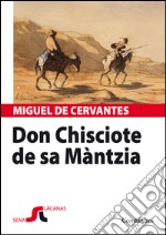 Don Chisciote de sa Màntzia. Testo sardo e spagnolo libro