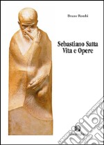 Sebastiano Satta. Vita e opere libro