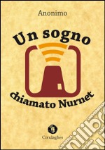 Un sogno chiamato Nurnet libro