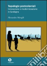 Topologie postcoloniali. Innovazione e modernizzazione in Sardegna