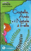 Cicytella, Ardo e il Natale di Felle libro di Deledda Grazia Livretti C. (cur.)