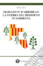 Mariano IV d'Arborea e la guerra nel medioevo in Sardegna libro