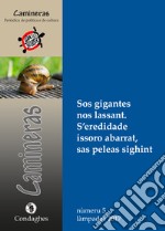 Camineras. Sos gigantes nos lassant. S'eredidade issoro abarrat, sas peleas sighint (2017). Vol. 5 libro