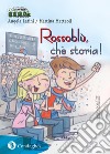 Rossoblù, che storia! Cronaca del Cagliari Calcio libro