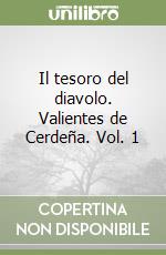 Il tesoro del diavolo. Valientes de Cerdeña. Vol. 1