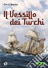 Il vessillo dei turchi libro di Bessolo Carlo