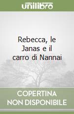 Rebecca, le Janas e il carro di Nannai libro