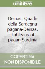 Deinas. Quadri della Sardegna pagana-Deinas. Tableaus of pagan Sardinia libro